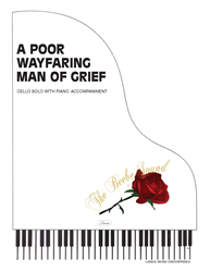A POOR WAYFARING MAN OF GRIEF - cello solo w/piano acc 